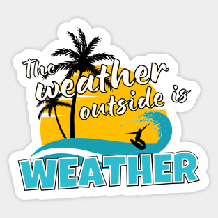 The Weather Outside is Weather Sticker